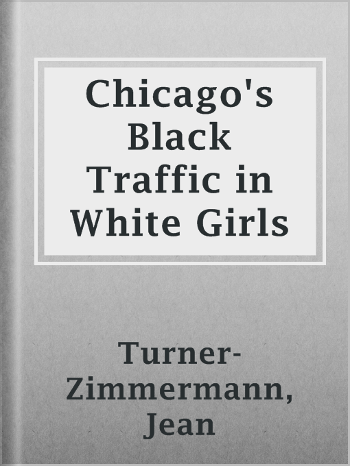 Title details for Chicago's Black Traffic in White Girls by Jean Turner-Zimmermann - Available
